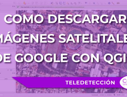 Cómo descargar imágenes satelitales de Google con QGIS