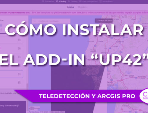 Cómo instalar el Add-in “UP42” en ArcGIS Pro para trabajar en Teledetección